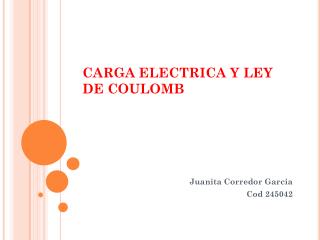 CARGA ELECTRICA Y LEY DE COULOMB