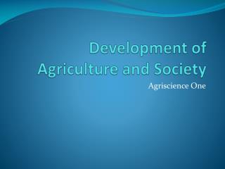 Development of Agriculture and Society