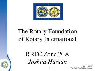 The Rotary Foundation of Rotary International RRFC Zone 20A Joshua Hassan