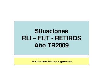 Situaciones RLI – FUT - RETIROS Año TR2009