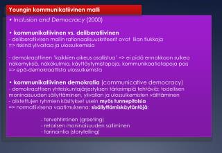 • Inclusion and Democracy (2000) • kommunikatiivinen vs. deliberatiivinen