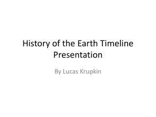 History of the Earth Timeline Presentation