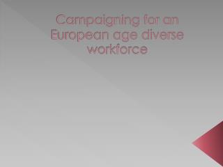 Campaigning for an European age diverse workforce