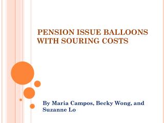 PENSION ISSUE BALLOONS WITH SOURING COSTS