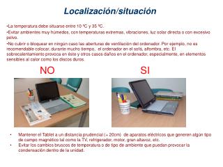 Localización/situación La temperatura debe situarse entre 10 ºC y 35 ºC.