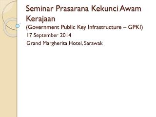 Seminar Prasarana Kekunci Awam Kerajaan (Government Public Key Infrastructure – GPKI)