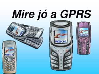 Mire jó a GPRS