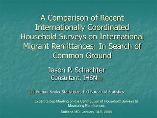 Jason P. Schachter Consultant, IHSN [1] [1] Former Senior Statistician, ILO Bureau of Statistics