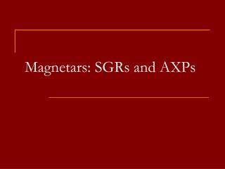 Magnetars: SGRs and AXPs