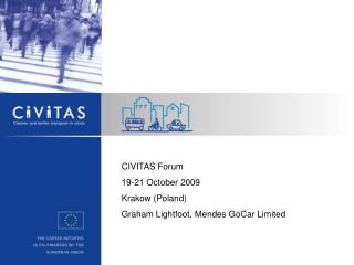 CIVITAS Forum 19-21 October 2009 Krakow (Poland) Graham Lightfoot, Mendes GoCar Limited