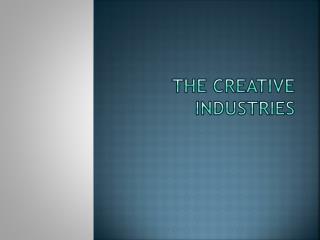 The Creative Industries