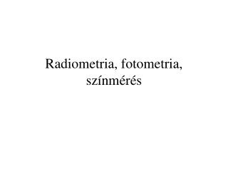 Radiometria, fotometria, színmérés