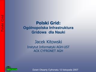 Polski Grid: Ogólnopolska Infrastruktura Gridowa  dla Nauki
