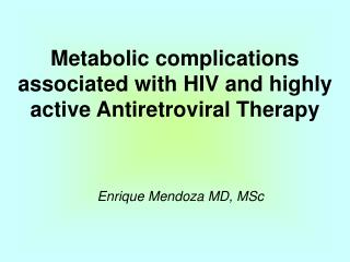 Metabolic complications associated with HIV and highly active Antiretroviral Therapy