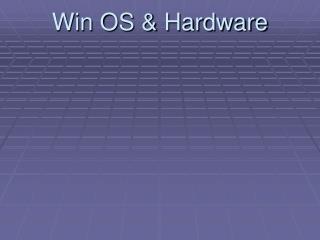 Win OS &amp; Hardware