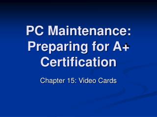 PC Maintenance: Preparing for A+ Certification