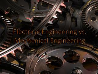 Electrical Engineering vs. Mechanical Engineering