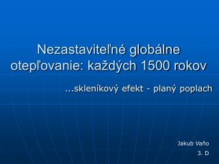 Nezastaviteľné globálne otepľovanie: každých 1500 rokov