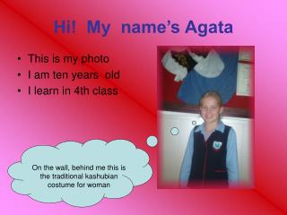 Hi! My name’s Agata