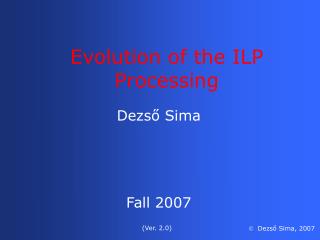 Evolution of the ILP Processing