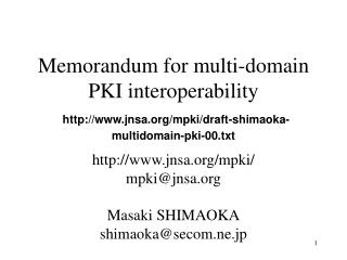 jnsa/mpki/ mpki@jnsa Masaki SHIMAOKA shimaoka@secom.ne.jp