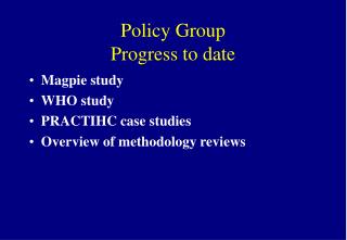 Policy Group Progress to date