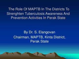 By Dr. S. Elangovan Chairman, MAPTB, Kinta District, Perak State