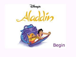 Long ago, in a faraway land called Agrabah, there lived a poor orphan named Aladdin.