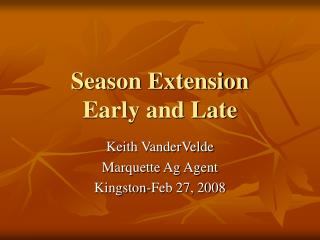 Season Extension Early and Late
