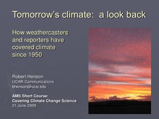 Robert Henson UCAR Communications bhenson@ucar AMS Short Course: