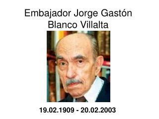Embajador Jorge Gastón Blanco Villalta