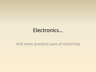 Electronics …