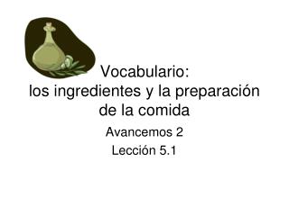 Vocabulario: los ingredientes y la preparaci ón de la comida