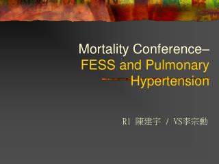 Mortality Conference– FESS and Pulmonary Hypertension