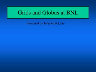 Grids and Globus at BNL