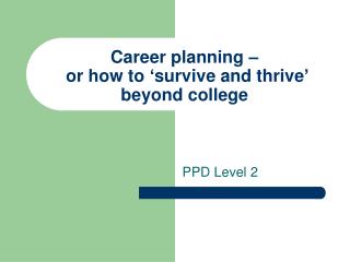 Career planning – or how to ‘survive and thrive’ beyond college