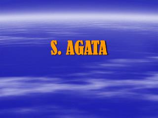 S. AGATA