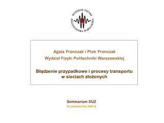 Agata Fronczak i Piotr Fronczak Wydział Fizyki Politechniki Warszawskiej