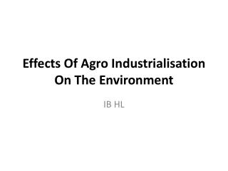 Effects Of Agro Industrialisation On The Environment