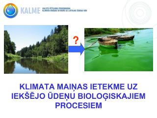 KLIMATA MAIŅAS IETEKME UZ IEKŠĒJO ŪDEŅU BIOLOĢISKAJIEM PROCESIEM