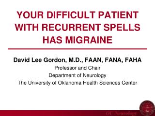 YOUR DIFFICULT PATIENT WITH RECURRENT SPELLS HAS MIGRAINE