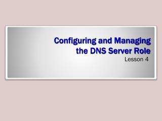 Configuring and Managing the DNS Server Role