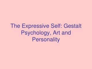 The Expressive Self: Gestalt Psychology, Art and Personality