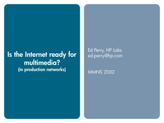 Is the Internet ready for multimedia? (in production networks)
