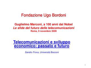 Telecomunicazioni e sviluppo economico: passato e futuro Sandro Frova, Università Bocconi