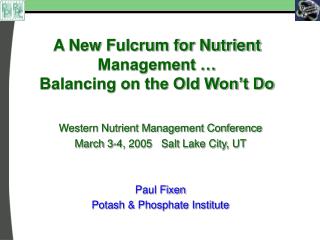 A New Fulcrum for Nutrient Management … Balancing on the Old Won’t Do