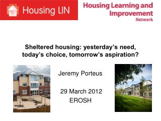 Sheltered housing: yesterday’s need, today’s choice, tomorrow’s aspiration?