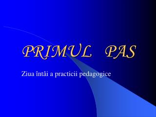 PRIMUL PAS