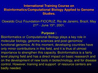International Training Course on Bioinformatics/Computational Biology Applied to Genome Studies.