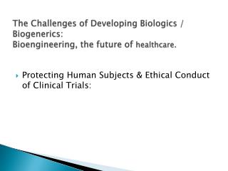 The Challenges of Developing Biologics / Biogenerics : Bioengineering, the future of healthcare.